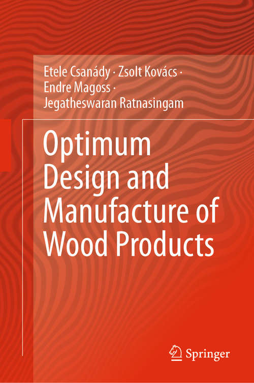 Book cover of Optimum Design and Manufacture of Wood Products (1st ed. 2019)