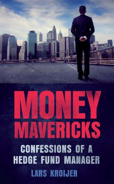 Book cover of Money Mavericks: Confessions of a hedge fund manager (2) (Financial Times Series)