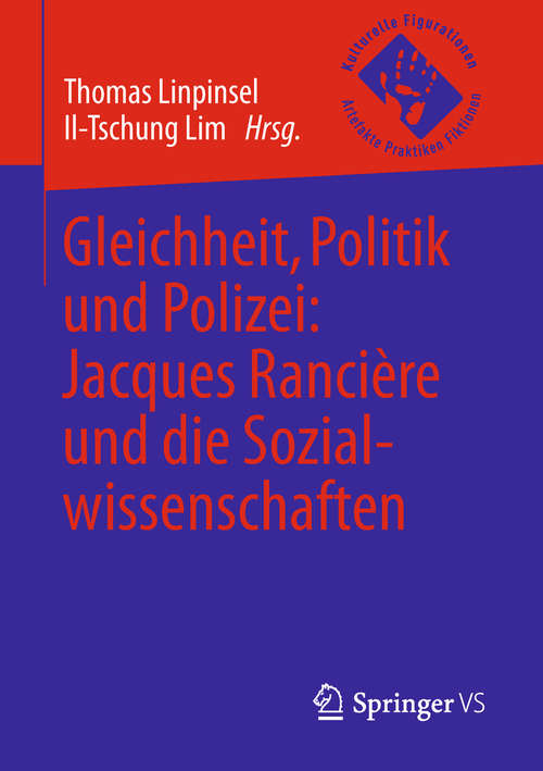 Book cover of Gleichheit, Politik und Polizei: Jacques Rancière und die Sozialwissenschaften (Kulturelle Figurationen: Artefakte, Praktiken, Fiktionen)