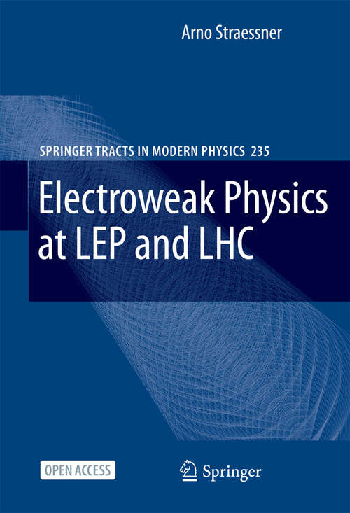 Book cover of Electroweak Physics at LEP and LHC (2010) (Springer Tracts in Modern Physics #235)