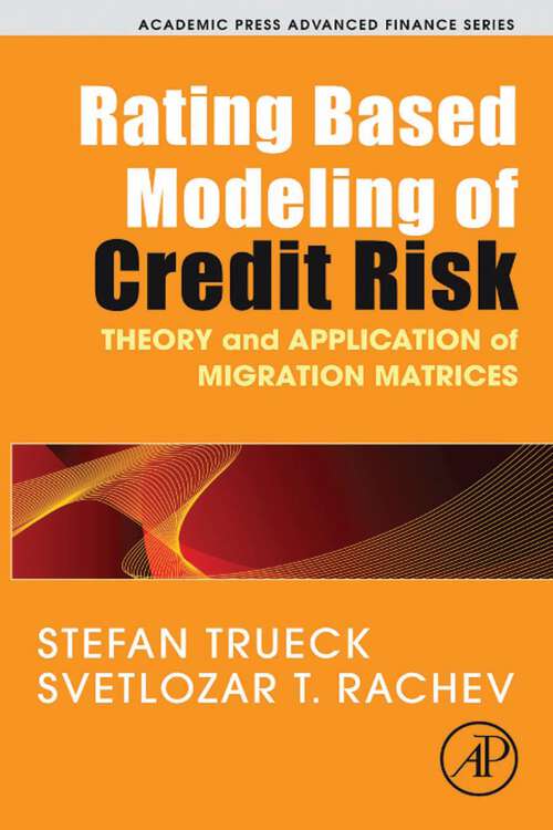 Book cover of Rating Based Modeling of Credit Risk: Theory and Application of Migration Matrices (Academic Press Advanced Finance)