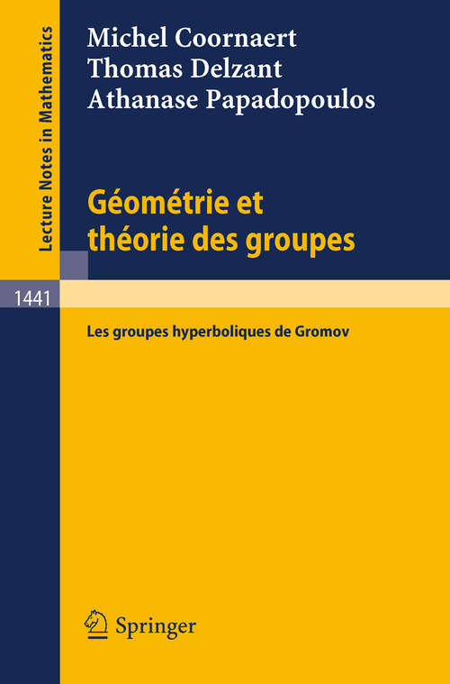 Book cover of Geometrie et theorie des groupes: Les groupes hyperboliques de Gromov (1990) (Lecture Notes in Mathematics #1441)