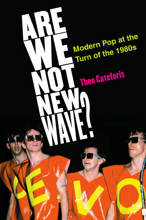 Book cover of Are We Not New Wave?: Modern Pop at the Turn of the 1980s (Tracking Pop)