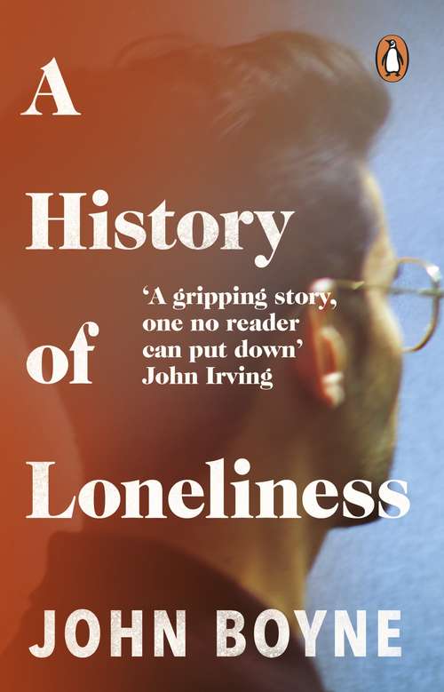 Book cover of A History of Loneliness: from the bestselling author of The Heart’s Invisible Furies