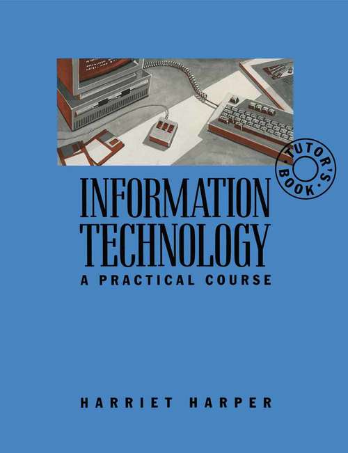 Book cover of Information Technology: A Practical Course - R.S.A. (1st ed. 1988)