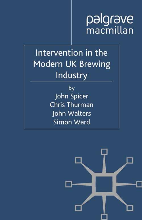 Book cover of Intervention in the Modern UK Brewing Industry (2012)