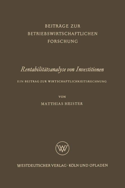 Book cover of Rentabilitätsanalyse von Investitionen: Ein Beitrag zur Wirtschaftlichkeitsrechnung (1962) (Beiträge zur betriebswirtschaftlichen Forschung #17)