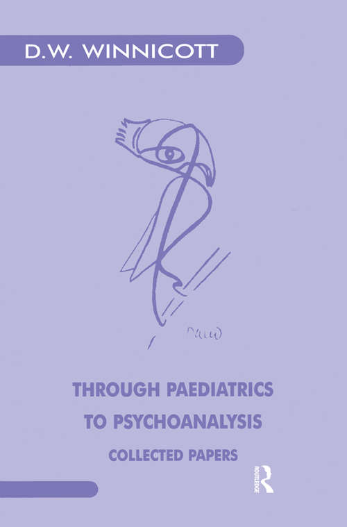 Book cover of Through Paediatrics to Psychoanalysis: Collected Papers