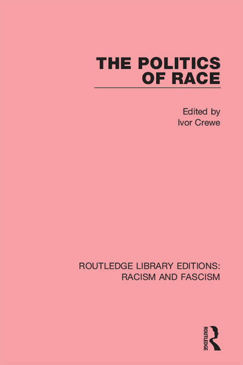 Book cover of The Politics of Race (Routledge Library Editions: Racism and Fascism)