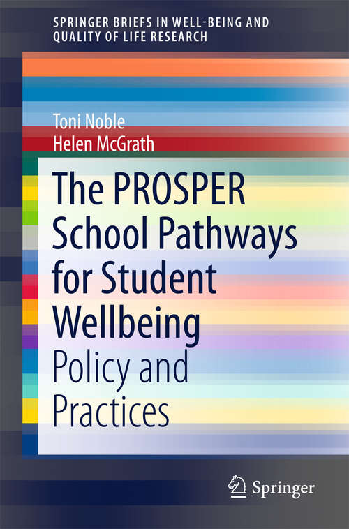 Book cover of The PROSPER School Pathways for Student Wellbeing: Policy and Practices (1st ed. 2016) (SpringerBriefs in Well-Being and Quality of Life Research)