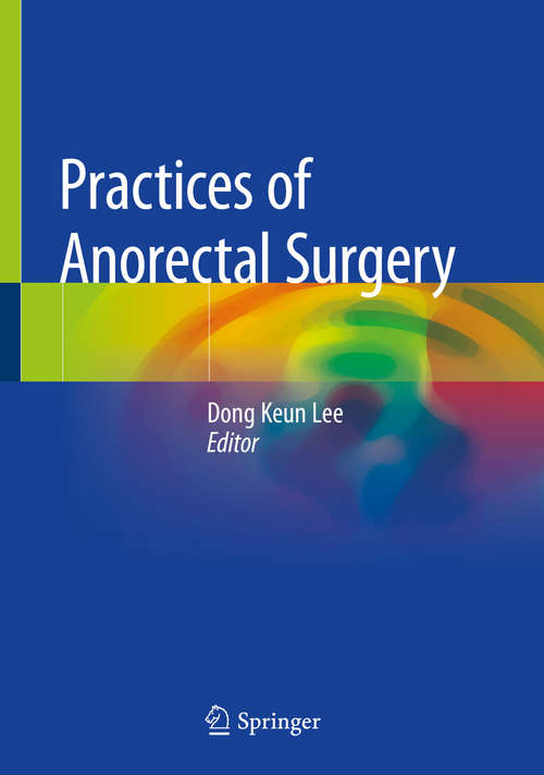 Book cover of Practices of Anorectal Surgery (1st ed. 2019)