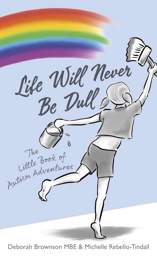 Book cover of Life Will Never Be Dull: The Little Book of Autism Adventures