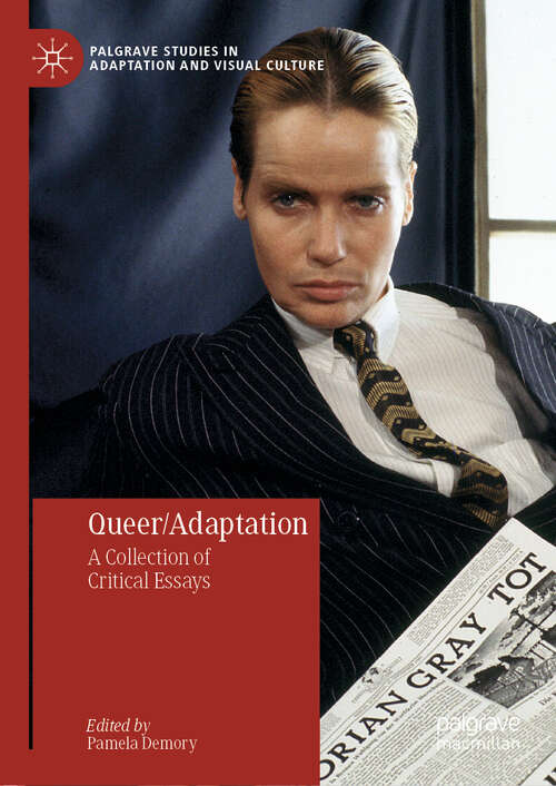 Book cover of Queer/Adaptation: A Collection of Critical Essays (1st ed. 2019) (Palgrave Studies in Adaptation and Visual Culture)