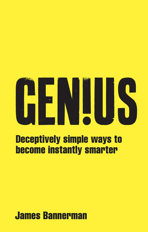 Book cover of Genius!: Deceptively simple ways to become instantly smarter