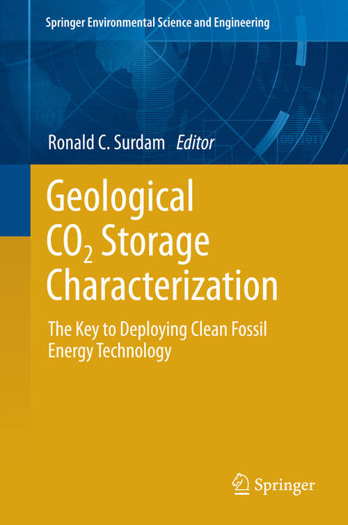 Book cover of Geological CO2 Storage Characterization: The Key to Deploying Clean Fossil Energy Technology (2013) (Springer Environmental Science and Engineering)