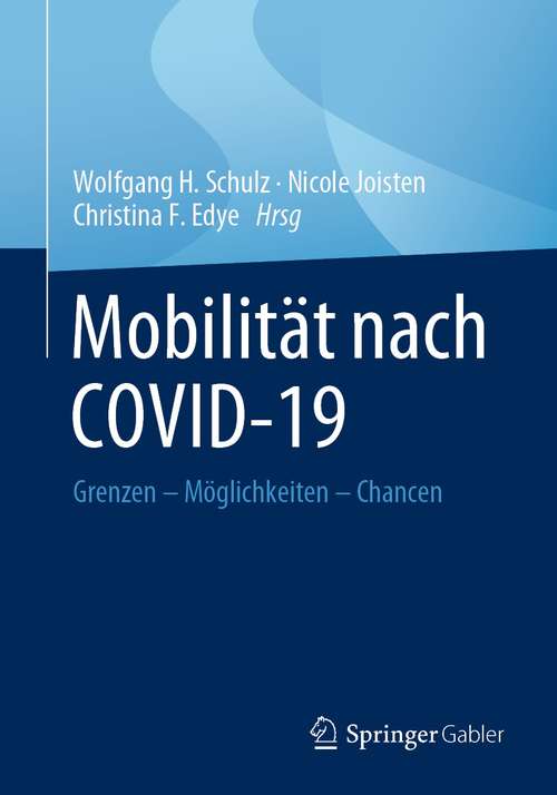 Book cover of Mobilität nach COVID-19: Grenzen – Möglichkeiten – Chancen (1. Aufl. 2021)