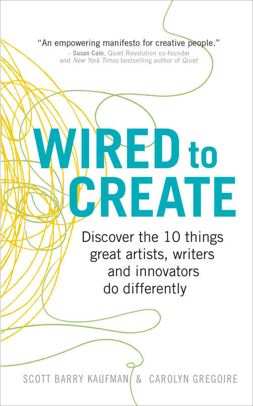 Book cover of Wired to Create: Discover the 10 things great artists, writers and innovators do differently