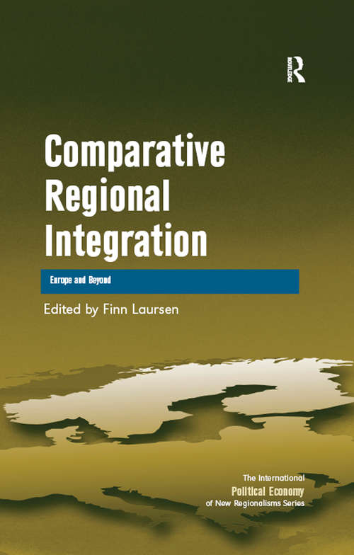 Book cover of Comparative Regional Integration: Europe and Beyond (The International Political Economy of New Regionalisms Series)