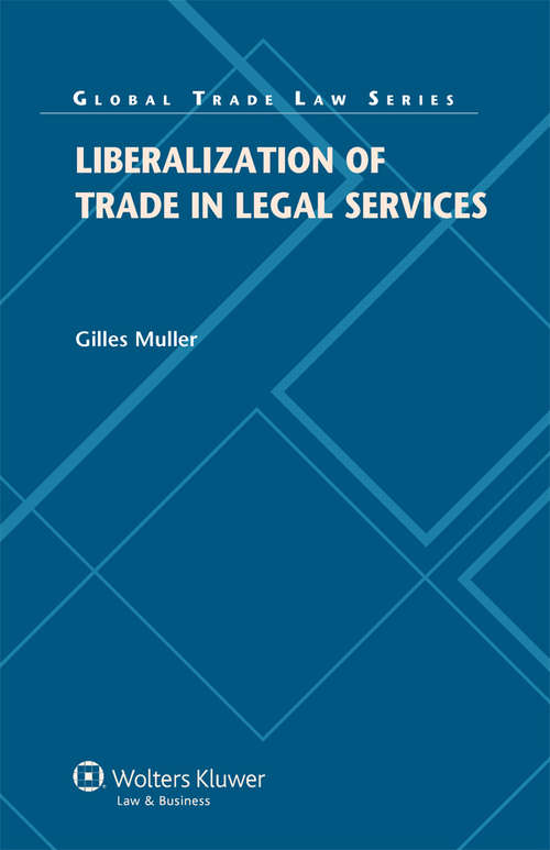 Book cover of Liberalization of Trade in Legal Services (Global Trade Law Series #44)