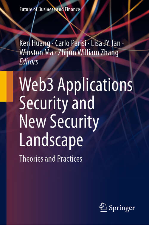 Book cover of Web3 Applications Security and New Security Landscape: Theories and Practices (2024) (Future of Business and Finance)