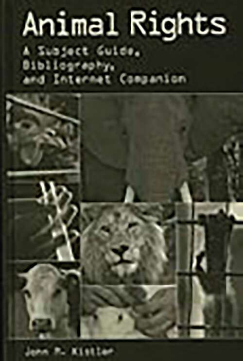 Book cover of Animal Rights: A Subject Guide, Bibliography, and Internet Companion (Non-ser.)