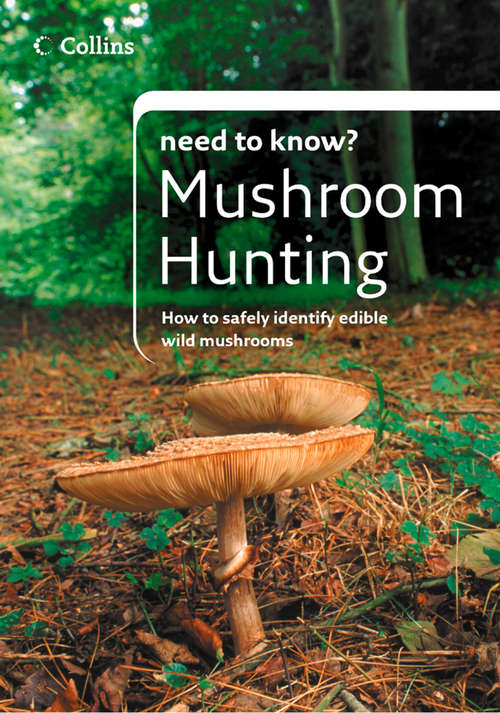 Book cover of Mushroom Hunting (ePub edition) (Collins Need to Know?)