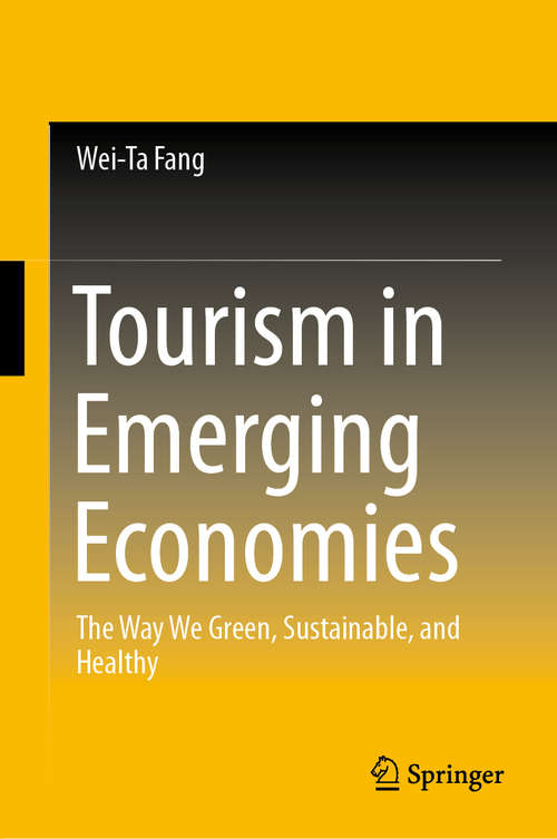 Book cover of Tourism in Emerging Economies: The Way We Green, Sustainable, and Healthy (1st ed. 2020)