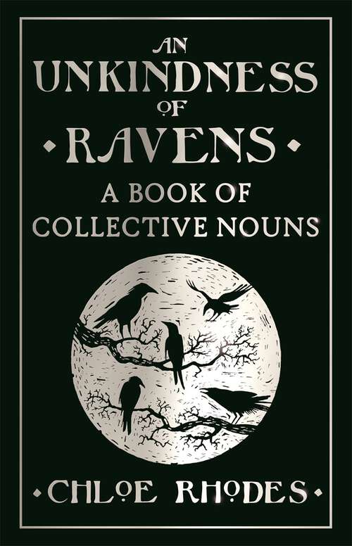 Book cover of An Unkindness of Ravens: A Book of Collective Nouns