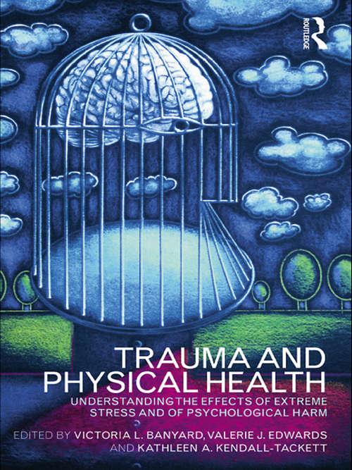 Book cover of Trauma and Physical Health: Understanding the effects of extreme stress and of psychological harm