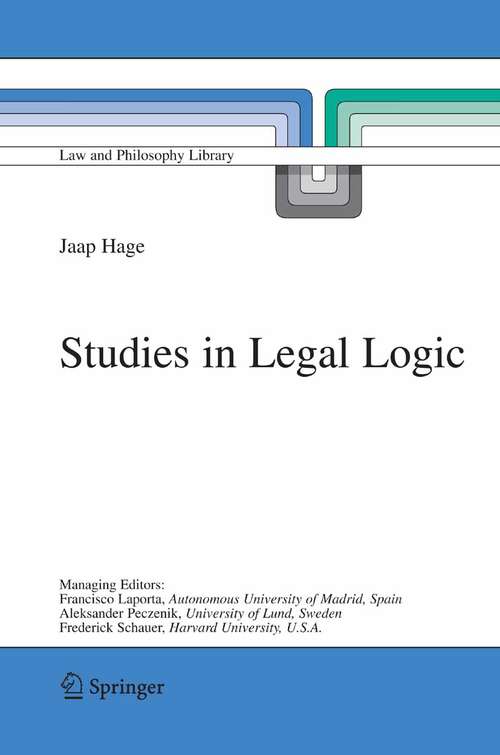 Book cover of Studies in Legal Logic (2005) (Law and Philosophy Library #70)