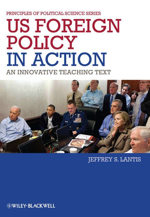 Book cover of US Foreign Policy in Action: An Innovative Teaching Text (Principles of Political Science #6)