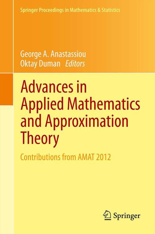 Book cover of Advances in Applied Mathematics and Approximation Theory: Contributions from AMAT 2012 (2013) (Springer Proceedings in Mathematics & Statistics #41)