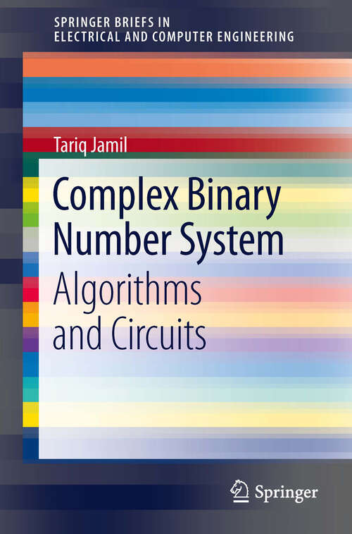 Book cover of Complex Binary Number System: Algorithms and Circuits (2013) (SpringerBriefs in Electrical and Computer Engineering)