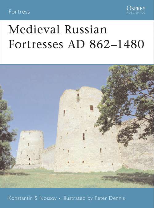 Book cover of Medieval Russian Fortresses AD 862–1480 (Fortress)