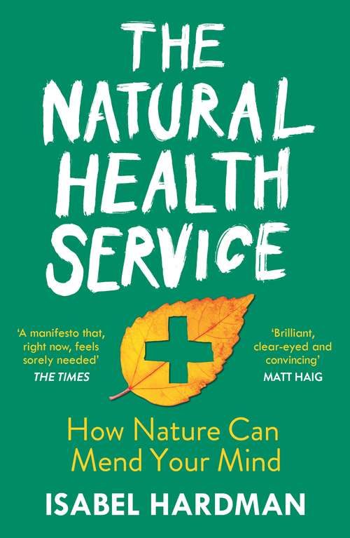 Book cover of The Natural Health Service: What the Great Outdoors Can Do for Your Mind (Main)