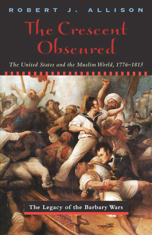 Book cover of The Crescent Obscured: The United States and the Muslim World, 1776-1815