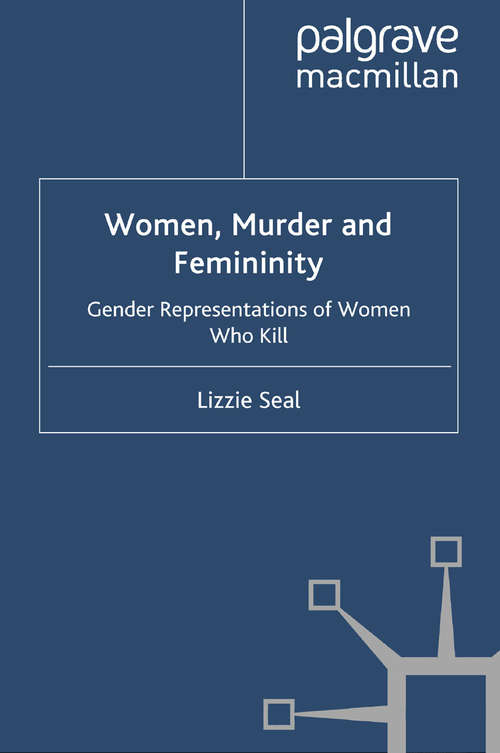Book cover of Women, Murder and Femininity: Gender Representations of Women Who Kill (2010) (Cultural Criminology)
