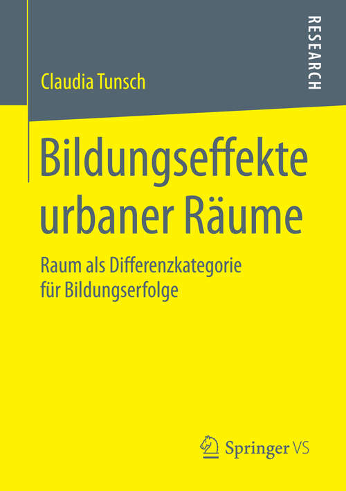 Book cover of Bildungseffekte urbaner Räume: Raum als Differenzkategorie für Bildungserfolge (2015)