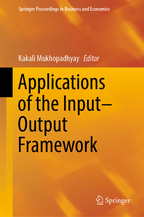 Book cover of Applications of the Input-Output Framework (Springer Proceedings in Business and Economics)