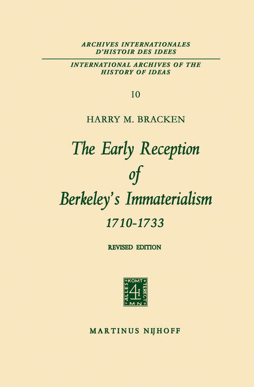 Book cover of The Early Reception of Berkeley’s Immaterialism 1710–1733 (2nd ed. 1965) (International Archives of the History of Ideas   Archives internationales d'histoire des idées #10)