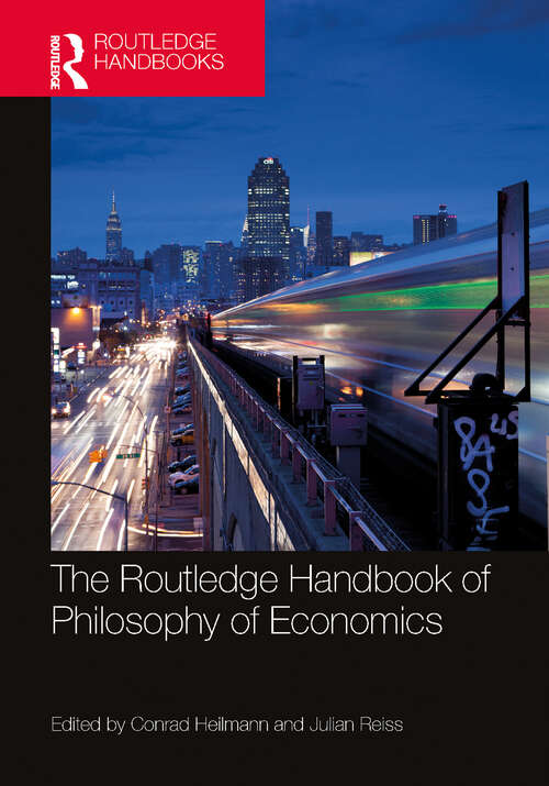 Book cover of The Routledge Handbook of the Philosophy of Economics (Routledge Handbooks in Philosophy)