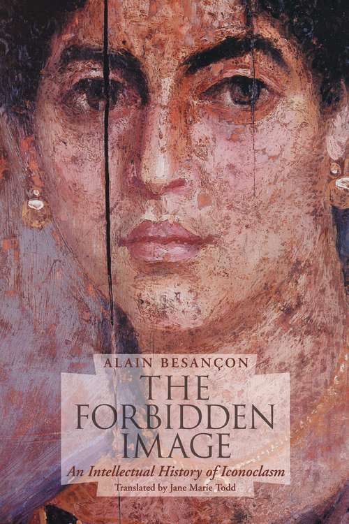 Book cover of The Forbidden Image: An Intellectual History of Iconoclasm