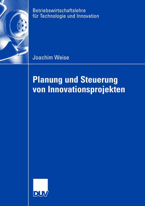 Book cover of Planung und Steuerung von Innovationsprojekten (2008) (Betriebswirtschaftslehre für Technologie und Innovation #59)