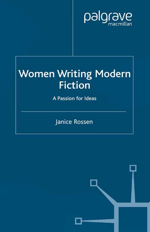 Book cover of Women Writing Modern Fiction: A Passion for Ideas (2003)