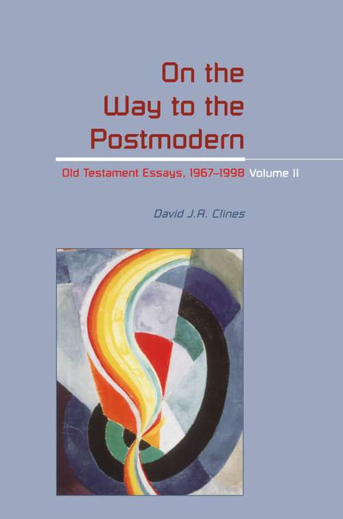 Book cover of On the Way to the Postmodern: Old Testament Essays 1967-1998 Volume 2 (The Library of Hebrew Bible/Old Testament Studies)