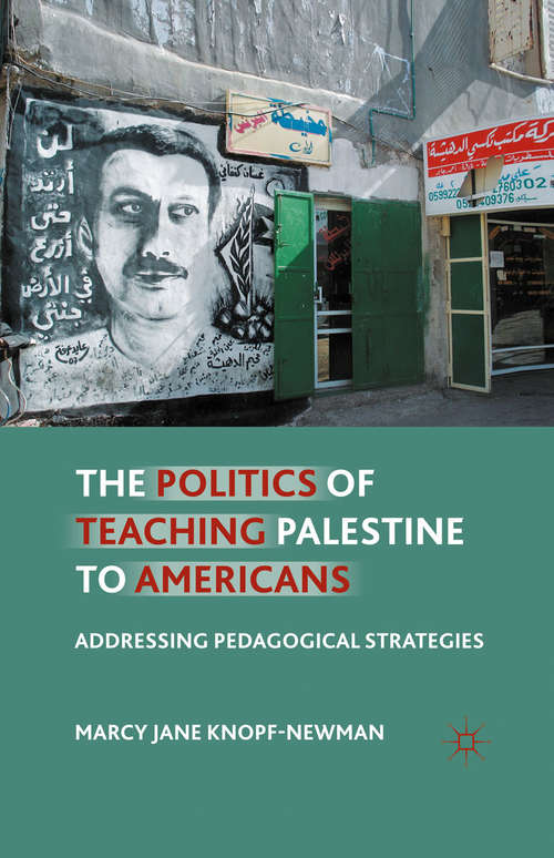 Book cover of The Politics of Teaching Palestine to Americans: Addressing Pedagogical Strategies (2011)