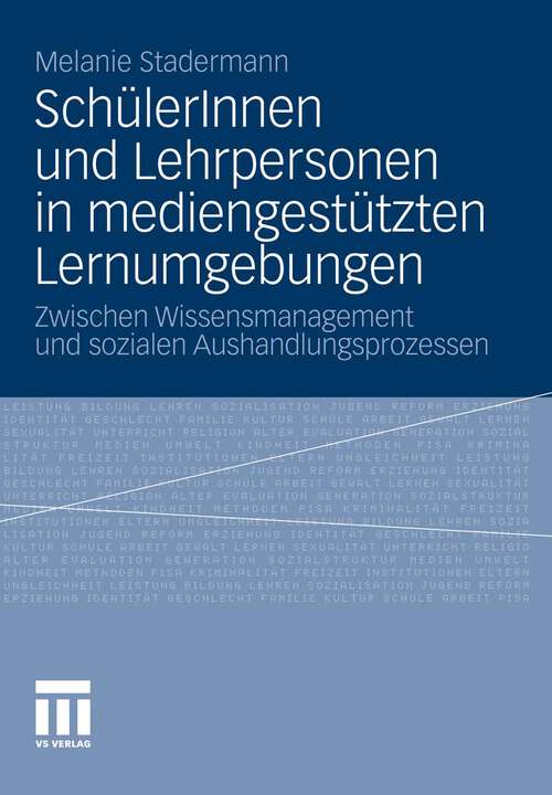 Book cover of SchülerInnen und Lehrpersonen in mediengestützten Lernumgebungen: Zwischen Wissensmanagement und sozialen Aushandlungsprozessen (2011)