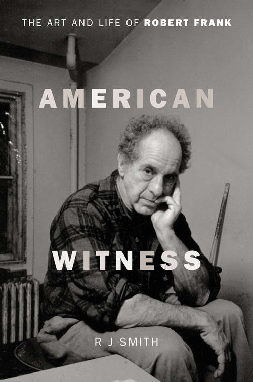 Book cover of American Witness: The Art and Life of Robert Frank