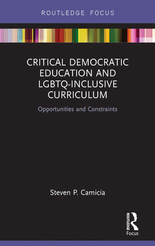 Book cover of Critical Democratic Education and LGBTQ-Inclusive Curriculum: Opportunities and Constraints (Routledge Research in Teacher Education)