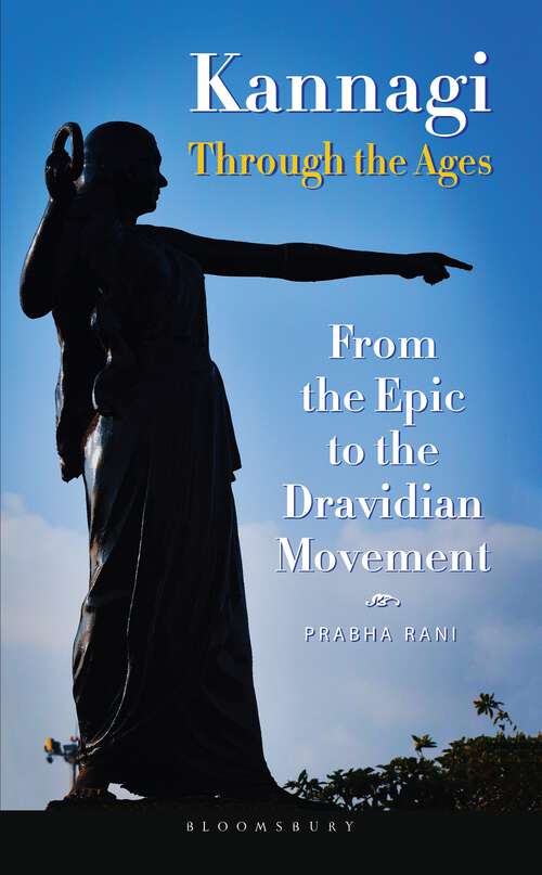 Book cover of Kannagi Through the Ages: From the Epic to the Dravidian Movement